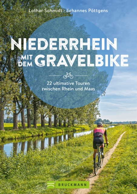 Niederrhein mit dem Gravelbike  22 ultimative Touren zwischen Rhein und Maas, EPUB eBook