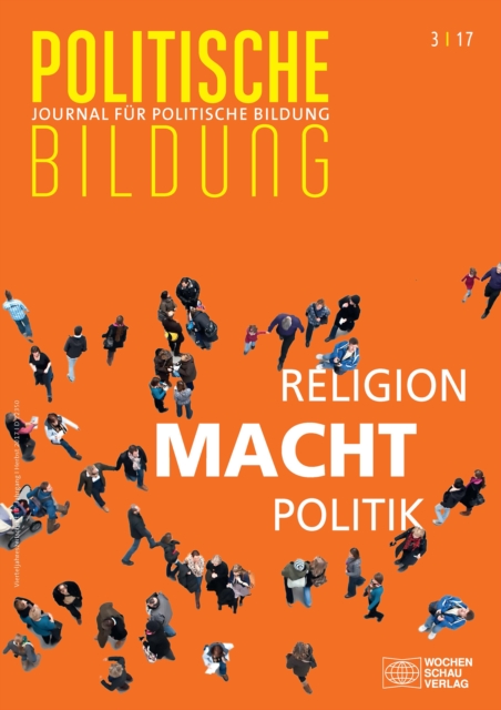 Religion - Macht - Politik : Journal fur politische Bildung 3/2017, PDF eBook