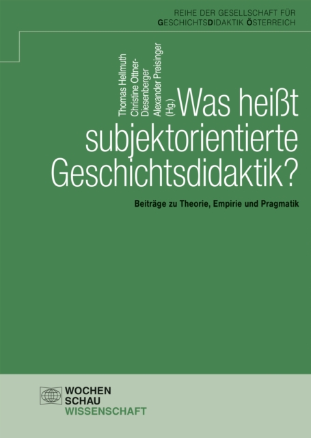 Was heit subjektorientierte Geschichtsdidaktik? : Beitrage zur Theorie, Empirie und Pragmatik, PDF eBook