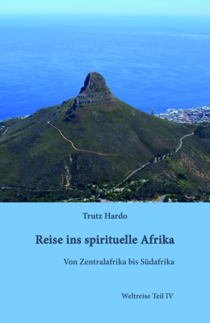 Reise ins spirituelle Afrika : Weltreise Teil IV, EPUB eBook