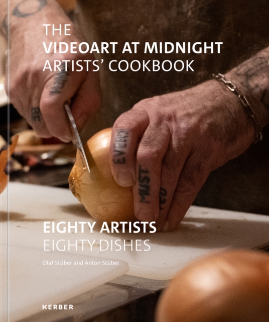 The Videoart at Midnight Artists' Cookbook : Eighty Artists | Eighty Dishes, Hardback Book
