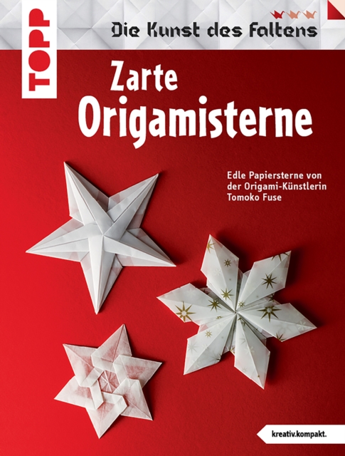 Zarte Origami-Sterne : Die schonsten Sterne der Origami-Kunstlerin Tomoko Fuse., PDF eBook