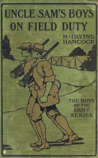 Uncle Sam's Boys on Field Duty : Winng Corporal's Chevrons, EPUB eBook