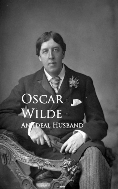 An Ideal Husband : Bestsellers and famous Books, EPUB eBook