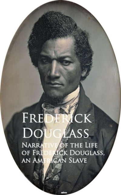 Narrative of the Life of Frederick Douglass, an American Slave : Bestsellers and famous Books, EPUB eBook