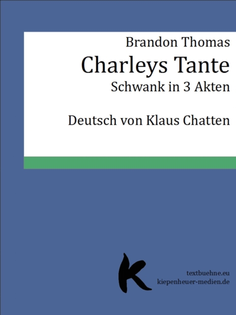 CHARLEYS TANTE : Schwank in drei Akten, EPUB eBook