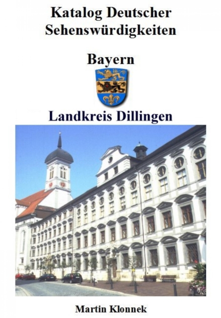Dillingen : Sehenswurdigkeiten des Landkreises Dillingen/Donau, EPUB eBook
