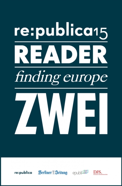 re:publica Reader 2015 - Tag 2 : #rp15 #rdr15 - Die Highlights der re:publica 2015, EPUB eBook