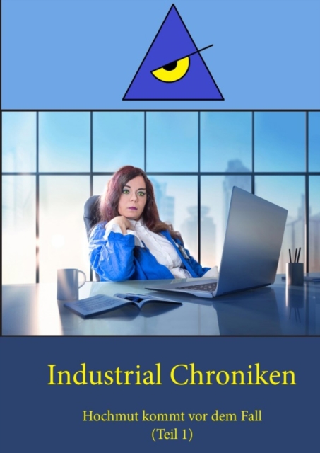Industrial Chroniken : Hochmut kommt vor dem Fall Teil1, EPUB eBook