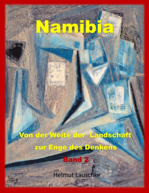 Namibia - Von der Weite der Landschaft zur Enge des Denkens : Band 2, EPUB eBook