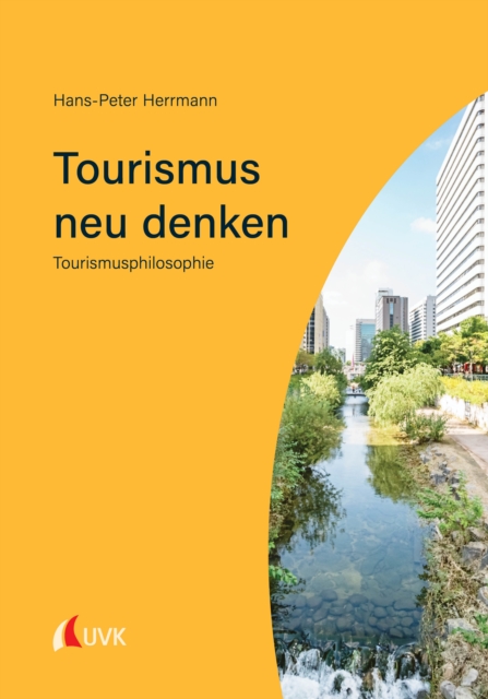 Tourismus neu denken : Tourismusphilosophie, EPUB eBook
