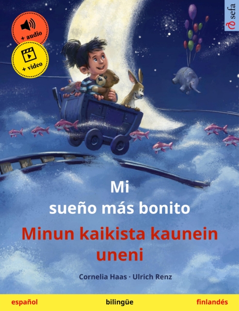 Mi sueno mas bonito - Minun kaikista kaunein uneni (espanol - finlandes) : Libro infantil bilingue, con audiolibro y video online, EPUB eBook