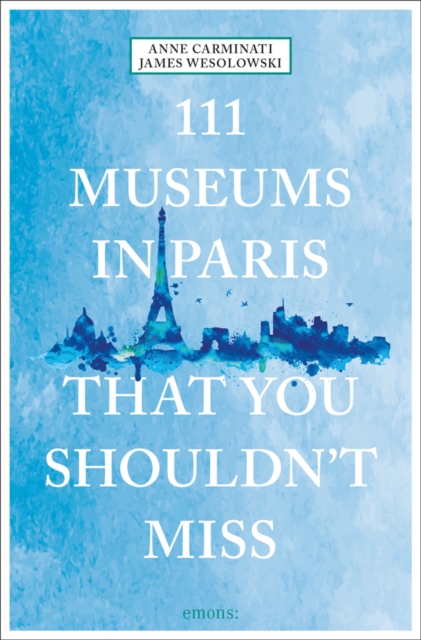 111 Museums in Paris That You Shouldn't Miss, Paperback / softback Book
