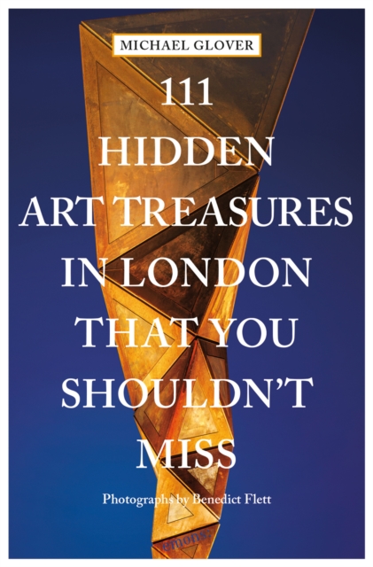 111 Hidden Art Treasures in London That You Shouldn't Miss, Paperback / softback Book