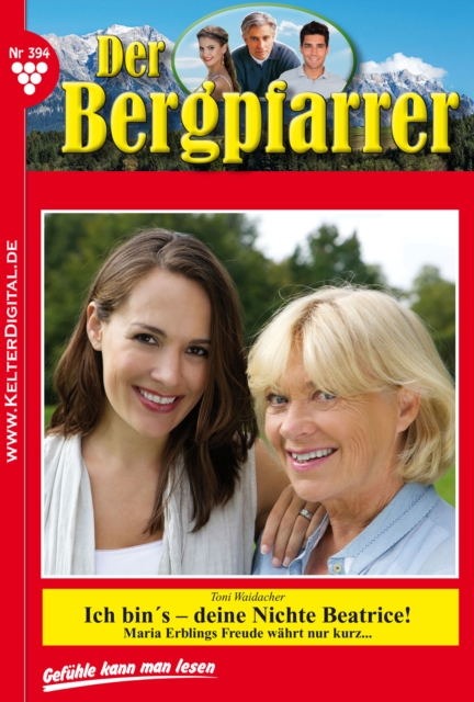 Der Bergpfarrer 394 - Heimatroman : Ich bin's - deine Nichte Beatrice!, EPUB eBook