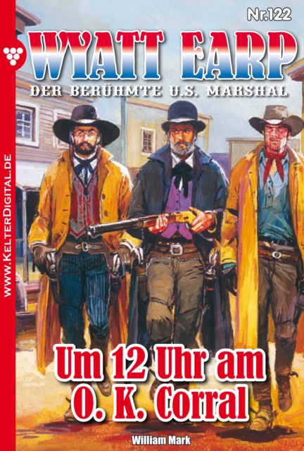 Wyatt Earp 122 - Western : Um 12 Uhr am O. K. Corral, EPUB eBook