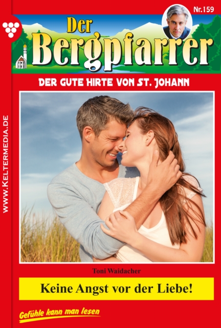 Keine Angst vor der Liebe! : Der Bergpfarrer 159 - Heimatroman, EPUB eBook