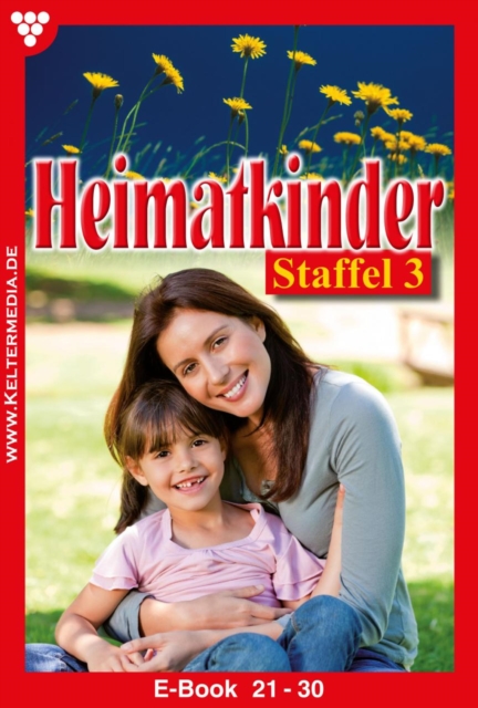 E-Book 21-30 : Heimatkinder Staffel 3 - Heimatroman, EPUB eBook