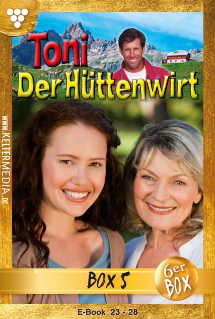 Toni der Huttenwirt Jubilaumsbox 5 - Heimatroman : E-Book 23-28, EPUB eBook