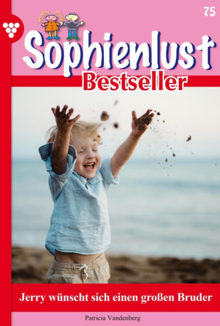 Jerry wunscht sich einen groen Bruder : Sophienlust Bestseller 75 - Familienroman, EPUB eBook