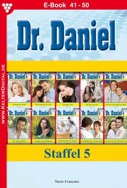 E-Book 41-50 : Dr. Daniel Staffel 5 - Arztroman, EPUB eBook