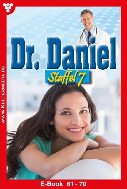 E-Book 61-70 : Dr. Daniel Staffel 7 - Arztroman, EPUB eBook