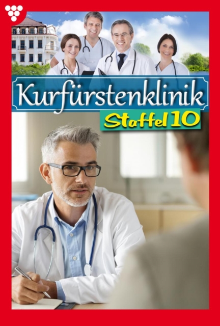E-Book 91-100 : Kurfurstenklinik Staffel 10 - Arztroman, EPUB eBook