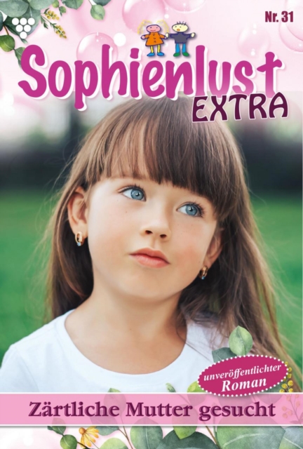 Zartliche Mutter gesucht : Sophienlust Extra 31 - Familienroman, EPUB eBook