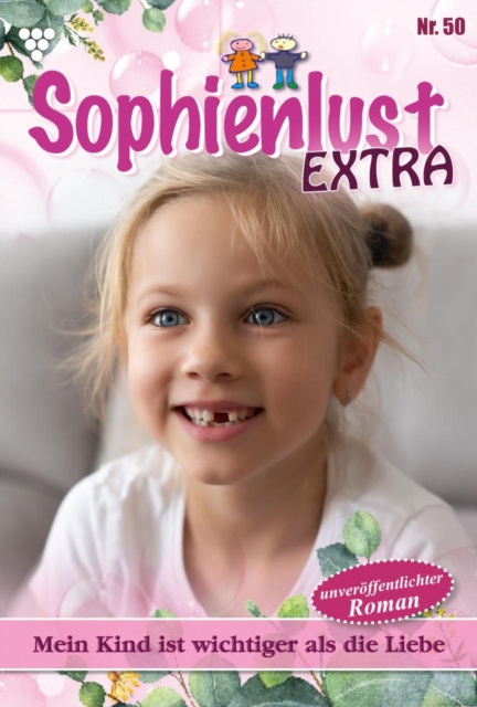 Mein Kind ist wichtiger als die Liebe : Sophienlust Extra 50 - Familienroman, EPUB eBook