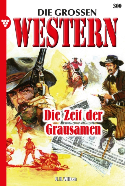 Die Zeit der Grausamen : Die groen Western 309, EPUB eBook