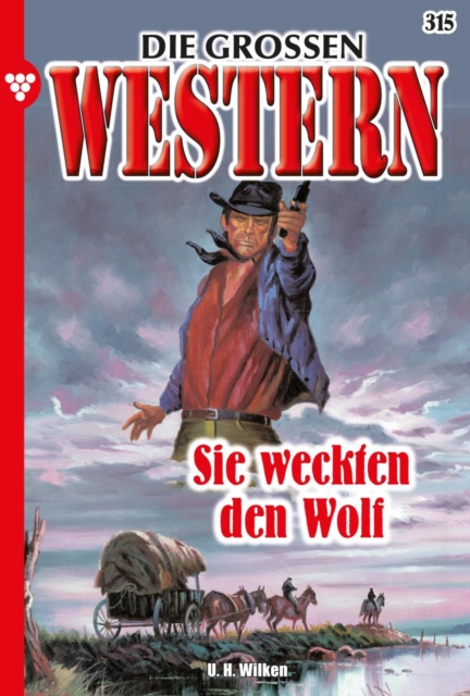 Sie weckten den Wolf : Die groen Western 315, EPUB eBook