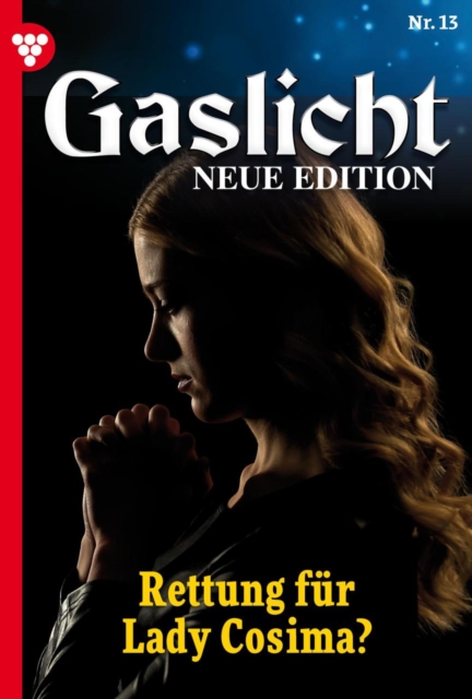 Rettung fur Lady Cosima : Gaslicht - Neue Edition 13 - Mystikroman, EPUB eBook