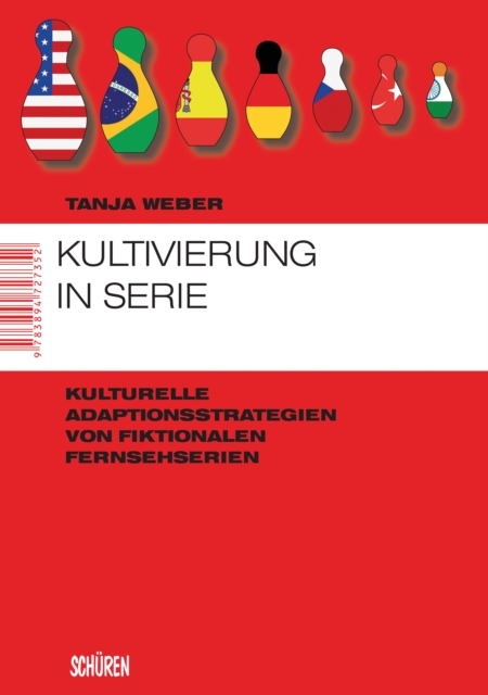 Kultivierung in Serie : Kulturelle Adaptionsstrategien von fiktionalen Fernsehserien, PDF eBook