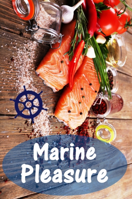 Marine Pleasure : 200 delicious recipes with salmon and seafood (Fish and Seafood Kitchen), EPUB eBook