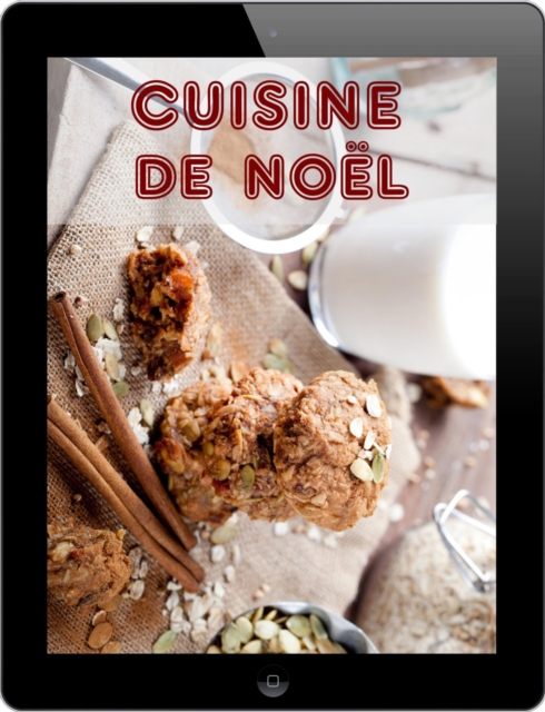 Cuisine de Noel : Les 333 meilleures recettes pour les vacances, EPUB eBook