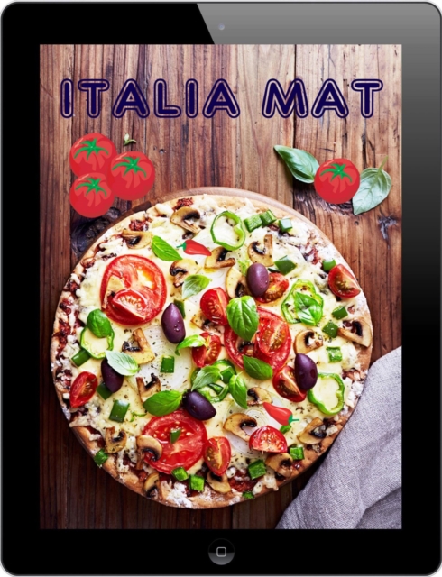 Italia Mat : De 200 beste oppskriftene fra Pasta og Pizza Kjokken (Italiensk Kjokken), EPUB eBook