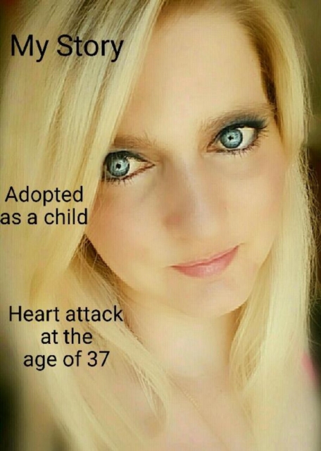My Storry ..... Adoption.... Heart atack at the age of 37..... : I am thankfull to be alive !, EPUB eBook