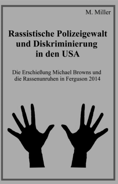 Rassistische Polizeigewalt und Diskriminierung in den USA : Die Erschieung Michael Browns und die Rassenunruhen in Ferguson 2014, EPUB eBook