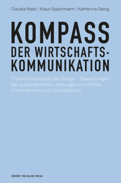 Kompass der Wirtschaftskommunikation : Themeninteressen der Burger - Bewertungen der publizistischen Leistungen von Politik, Unternehmen und Journalismus, PDF eBook
