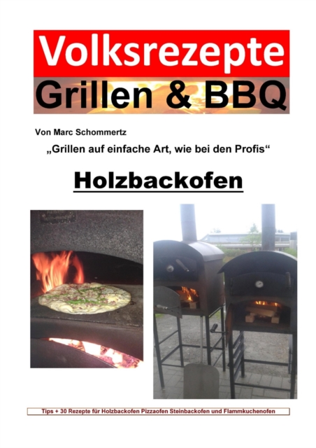 Volksrezepte Grillen & BBQ - Holzbackofen 1 - 30 Rezepte fur den Holzbackofen, EPUB eBook