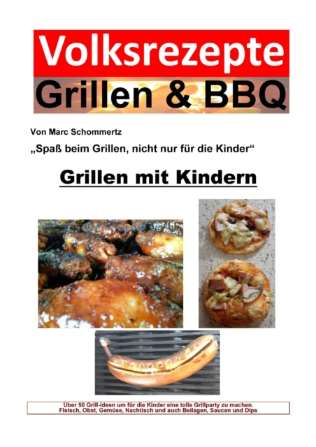 Volksrezepte Grillen & BBQ - Grillen mit Kindern : Uber 50 Grill-Ideen um fur die Kinder eine tolle Grillparty zu machen., EPUB eBook