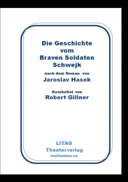 Die Geschichte vom Braven Soldaten Schwejk : Bearbeitung von Robert Gillner, EPUB eBook