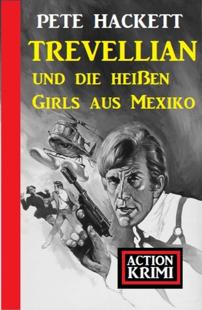 Trevellian und die heien Girls aus Mexiko: Action Krimi, EPUB eBook