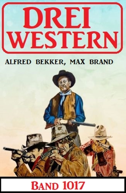 Drei Western Band 1017, EPUB eBook