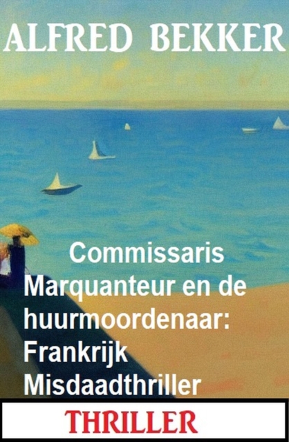 Commissaris Marquanteur en de huurmoordenaar: Frankrijk Misdaadthriller, EPUB eBook