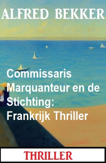 Commissaris Marquanteur en de Stichting: Frankrijk Thriller, EPUB eBook