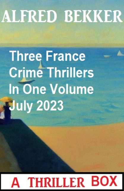Three France Crime Thrillers In One Volume July 2023, EPUB eBook