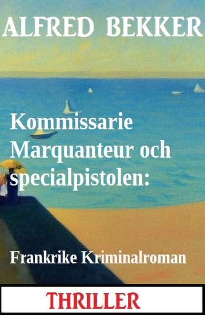Kommissarie Marquanteur och specialpistolen: Frankrike Kriminalroman, EPUB eBook