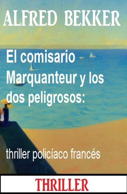 El comisario Marquanteur y los dos peligrosos: thriller policiaco frances, EPUB eBook