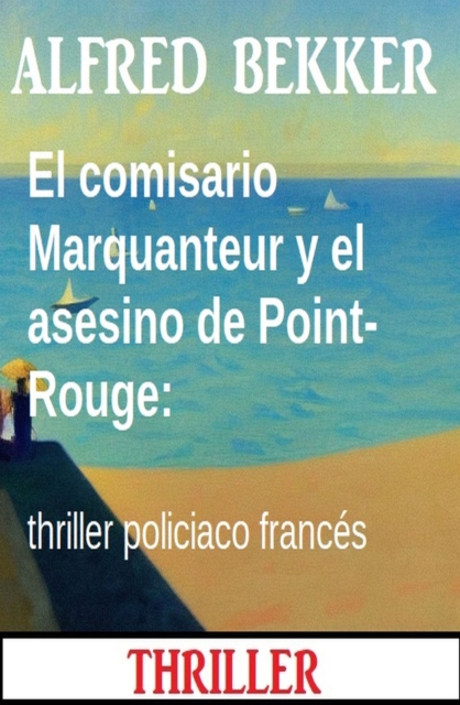 El comisario Marquanteur y el asesino de Point-Rouge: thriller policiaco frances, EPUB eBook